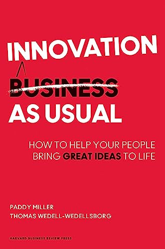 Innovation as Usual: How to Help Your People Bring Great Ideas to Life von Harvard Business Review Press
